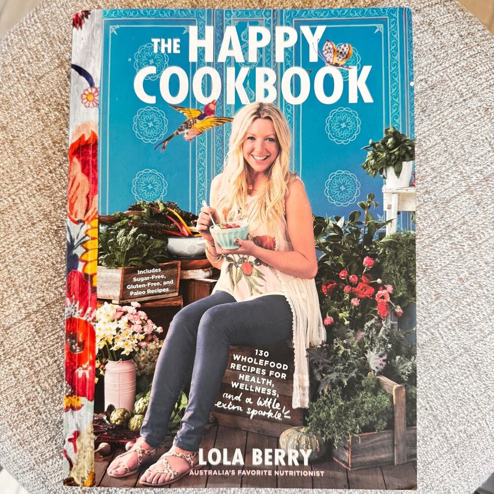 The Happy Cookbook Lola Berry 130 Wholefood Health & Wellness Recipes 20/20 Diet